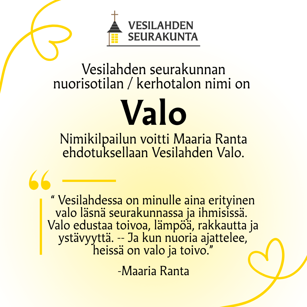 Vesilahden seurakunnan nuorisotilan / kerhotalon nimi on Valo. Nimikilpailun voitti Maaria Ranta ehdotuksel...