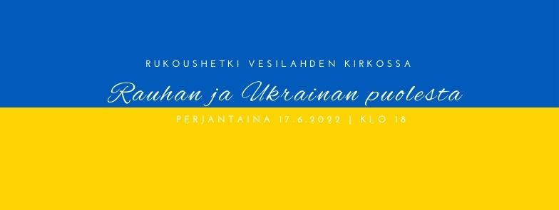 Ukrainan värit: sininen ja keltainen, jossa taustassa teksti: Perjantaina 17.6 klo 18 Rukoushetki Rauhan ja...